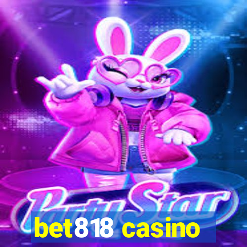 bet818 casino